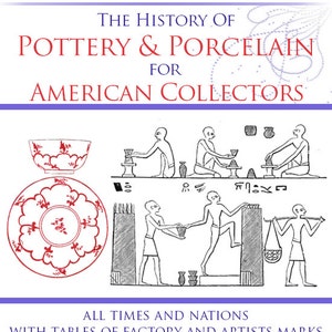 The HISTORY of POTTERY and PORCELAIN For American Collectors Rare Illustrated Reference Book 410 pgs Read on Your Tablet Instant Download