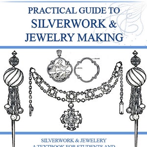 Practical Guide To SILVERWORK and JEWELERY Making For Students 314 Pages Read on Your iPad or Tablet Instant Download