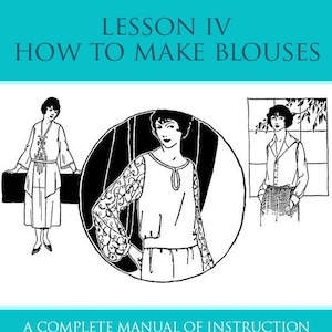 May include: A teal book cover with the title "A Complete Course in Dressmaking" and "Lesson IV: How to Make Blouses." The cover features illustrations of women in blouses and the text "A Complete Manual of Instruction" and the author's name.