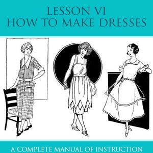 HOW To MAKE DRESSES ~ Lesson 6 From The Series A Complete Course in Dressmaking Illustrated Tutorial Book 101 pgs Printable Instant Download