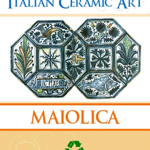 Italian Ceramic Art Rare XVth Century MAIOLICA Reference Book For Collectors 107 Full Page ILLUSTRATIONS Read on Your iPad or Tablet