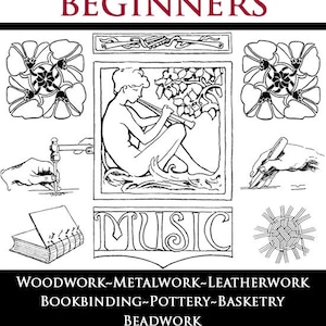 Può includere: Una copertina di libro vintage con il titolo "Art Crafts for Beginners" e un'illustrazione in bianco e nero di una persona che suona uno strumento musicale. La copertina del libro include anche la parola "Musica" e un elenco di mestieri che includono la lavorazione del legno, la lavorazione dei metalli, la lavorazione del cuoio, la rilegatura, la ceramica, la cesteria e la creazione di perline.