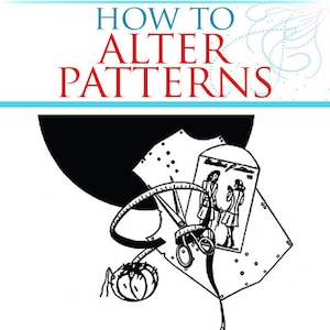 How To ALTER PATTERNS An Illustrated Guide To Pattern Alteration Of Ladies Clothes For The Perfect Fit 40 Pages Printable Instant Download
