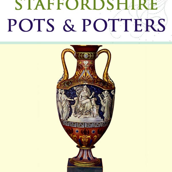 STAFFORDSHIRE POTS & POTTERS Rare Illustrated English Reference Book For China Collectors Printable 465pg Read on Your iPad Instant Download