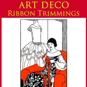 May include: An illustration from a vintage book cover titled "How to Make Art Deco Ribbon Trimmings." The image features a woman in a floral dress, seated in an orange chair, working with ribbon. A dress form is in the background.