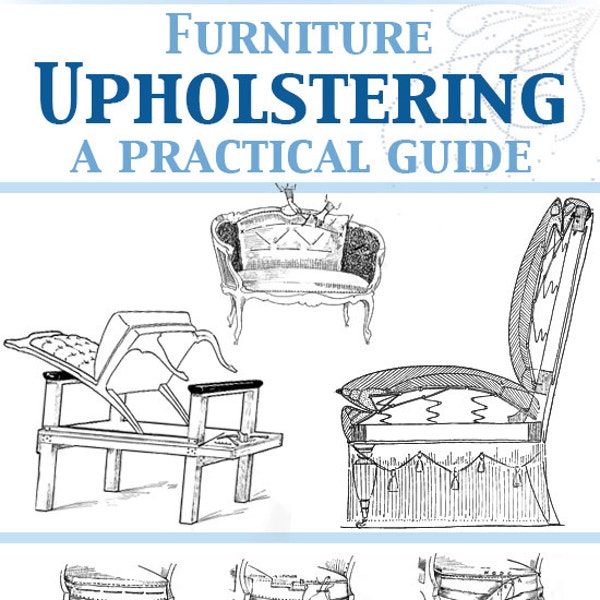 Learn Furniture Upholstering A Practical Step by Step Tutorial Handbook with 700 illustrations 126 Pages Printable Instant Download