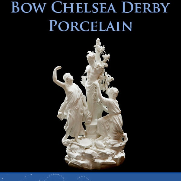 BOW, CHELSEA, DERBY Porcelain ~ English China The Truth Rare Illustrated Reference Book For Collectors 228 Pages Printable Instant Download