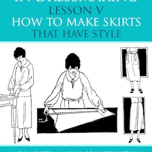 May include: A vintage book cover with a black and white illustration of a woman measuring fabric. The cover is turquoise blue with the title "A Complete Course in Dressmaking Lesson V How to Make Skirts That Have Style" and the text "A Complete Manual of Instruction By Isabel Denyse Conover".
