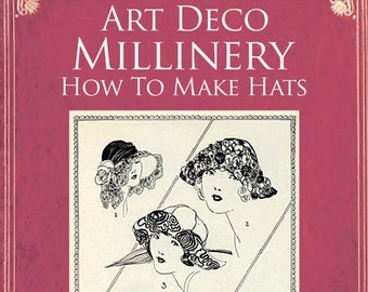 MILLINERY ~ THEORETICAL and PRACTICAL Illustrated Simple and Concise Instructions For Mastering The Art of Millinery 163pgs Instant Download