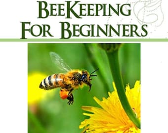 BEE KEEPING For Beginners A Rare Illustrated Tutorial about Honey Bees and Bee Hives for the New Beekeeper 176pgs Printable Instant Download