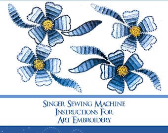 Singer INSTRUCTIONS For ART EMBROIDERY Practical Instructions For Using Your Sewing Machine