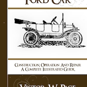 RARE Book The MODEL T FORD Car its Construction Operation and Repair 300 Pages 100 Pics