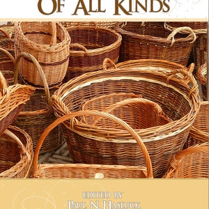 May include: A book titled "The Illustrated Guide to Basket Work of All Kinds" with a cover image of a collection of woven baskets in various sizes and shapes. The book is edited by Paul N. Hasluck.