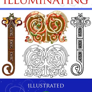 A GUIDE To ILLUMINATING The History, Theory and Practice of Illuminating with Practice Designs and Instructions 186 Pages Instant Download