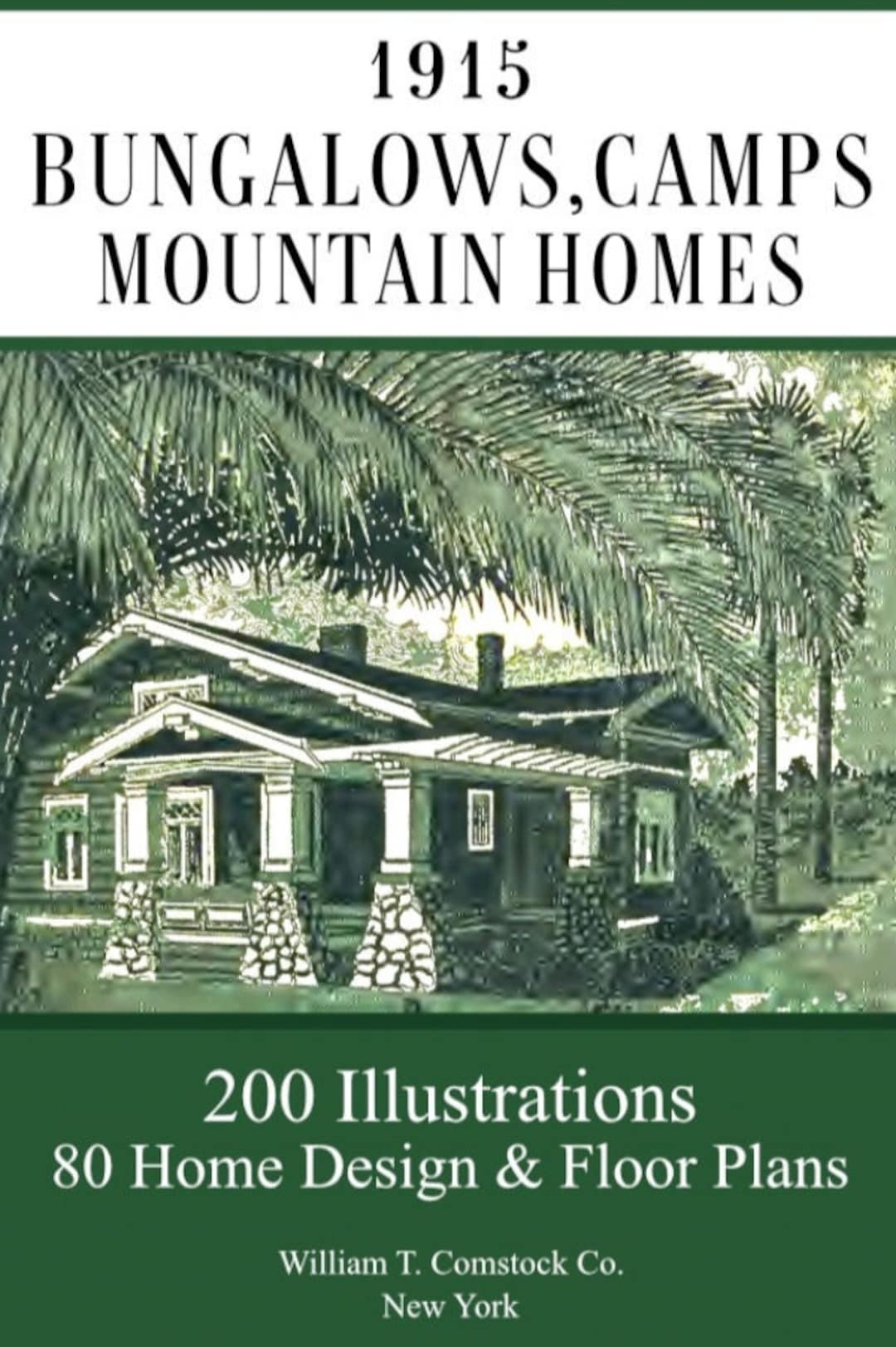 1915 Bungalows ~ Camps ~ Mountain Homes ~ 80 Designs With Simple
