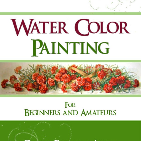 WATERCOLOR PAINTING For Beginners and Amateurs 254 Pages RARE Old Book By Famous Water Color Artist