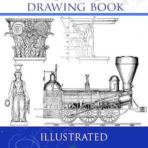 May include: Black and white illustration of architectural, engineering, and mechanical drawings. The drawings include a column, a decorative element, and a steam locomotive. The title of the book is "Architectural Engineering Mechanical Drawing Book Illustrated" with the author's name "By Robert Scott Burn" below the title.