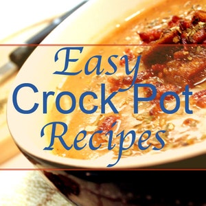 Easy CROCK POT RECIPES Over 400 Recipes from Appetizers to Desserts