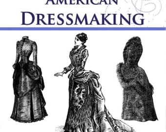 Victorian DRESS SEWING PATTERNS Illustrated American Dressmaking Design Theater Costumes for Dressmakers 148 Pgs Printable Instant Download