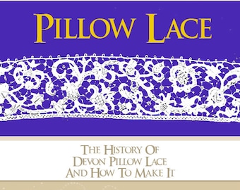 How To Make DEVON PILLOW LACE Including All The History 181 Pages Illustrated Printable Instant Download