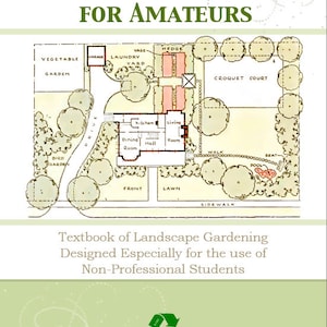 LANDSCAPE GARDENING for AMATEURS 357 Pages Illustrated Textbook Printable or Read on Your iPad or Tablet