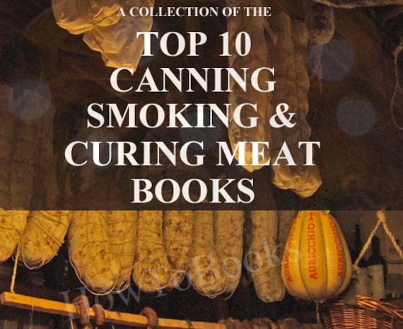 How To SMOKE MEAT - Also CURE Fish - Beef - Pork - Ham - Salami - Sausages - Cheese 10 Book Collection - Off Grid Preppers Digital Download