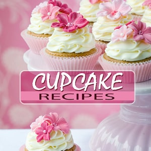 How To Make Your Own Gourmet Cupcakes 14 Recipes Complete with Step by Step Instructions