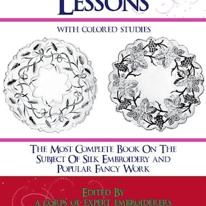 May include: A vintage book cover with the title "Embroidery Lessons" in blue text. The cover features two black and white illustrations of embroidery designs, one with a grapevine and the other with wheat stalks. The text "With Colored Studies" is below the title. The text "The Most Complete Book On The Subject Of Silk Embroidery And Popular Fancy Work" is below the illustrations. The text "Edited By A Corps Of Expert Embroiderers" is below the previous text. A green recycling symbol is in the bottom right corner.