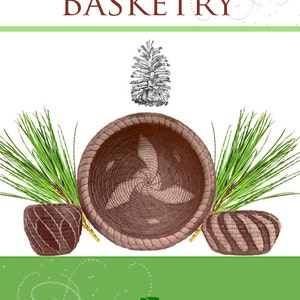 May include: A book cover with the title "Pine Needle Basketry" in brown text on a green background. The cover features a pine cone, pine needles, and three brown baskets.