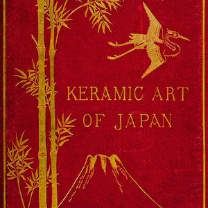 May include: A red book cover with gold lettering that reads "Keramic Art of Japan". The cover features a gold illustration of a crane flying over bamboo stalks and a mountain.