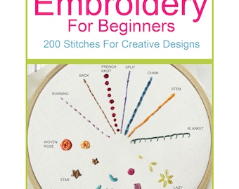 EMBROIDERY For BEGINNERS Learn 200 STITCHES For Creative Designs with 203 Pages of Tutorials