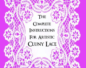 ARTISTIC CLUNY LACES Die komplette illustrierte Anleitung zur Herstellung von Cluny-Spitze