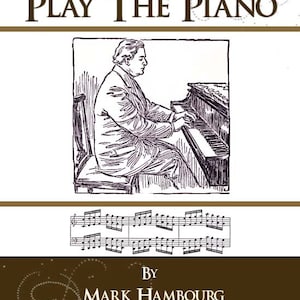 Learn How To PLAY THE PIANO By A Famous Concert Pianist Rare illustrated Guide on What You Need To Know