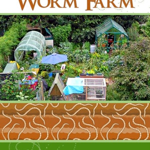 May include: A green and white illustration of a recycling symbol with the text "erPub.com" and "HOW TO CREATE A WORM FARM" in brown text. The image shows a garden with a greenhouse and a blue tarp. The text "BEGINNERS GUIDE TO STARTING A WORM FARM" is in white text on a green background.
