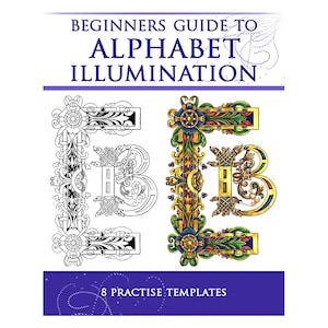 Beginners GUIDE To ALPHABET ILLUMINATION and 8 Practise Templates ~ Royalty Free Designs for Scrapbooking Collage Printable Instant Download