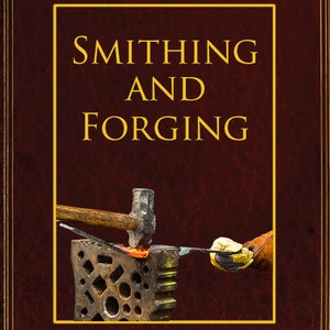 Illustrated Practical Smithing & Forging Metalworking Forging Tools Forges Hearths Hammers Engineers 252 Pages Printable Instant Download