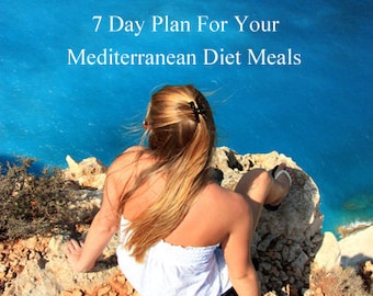 MEDITERRANEAN DIET 7-Day Meal Plan Pdf ~ Step by Step Meal Plans For Breakfast ~ Lunch ~ Dinner including Snacks ~ For Every Day of The Week