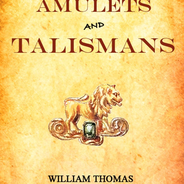 The Complete Guide To AMULETS and TALISMANS with ZODIACAL Gems 312 Pages