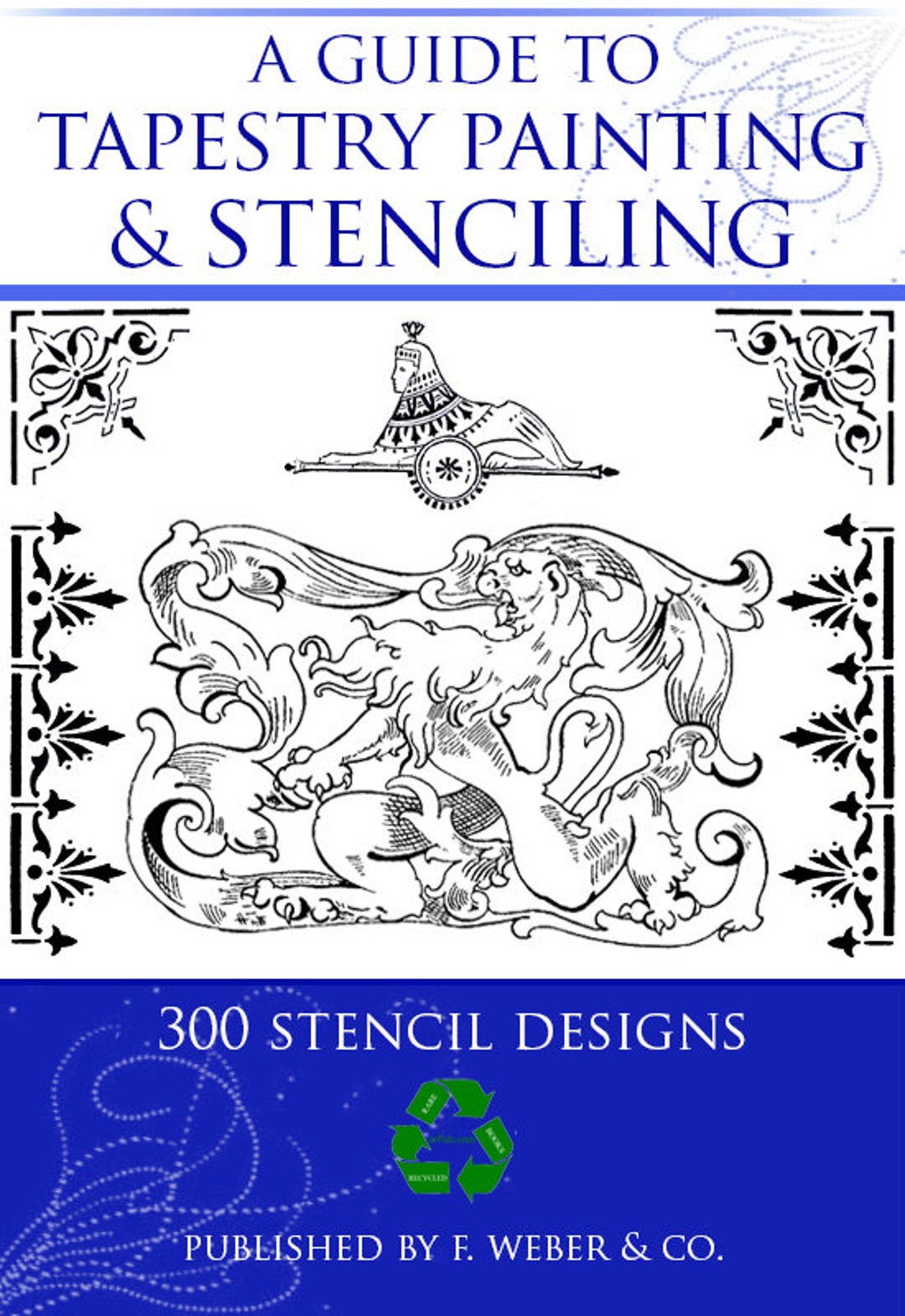 A Guide to TAPESTRY PAINTING and STENCILING 300 Stencil Pattern Designs ...