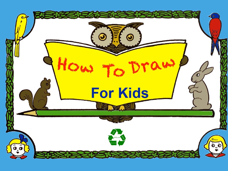 HOW to DRAW for KIDS an Illustrated Step by Step Book on What to Draw ...