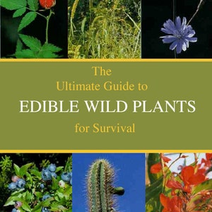 EDIBLE WILD PLANTS The Ultimate Survival Guide What To Eat and What Is Dangerous Instant Download Read on Your iPad Tablet or Computer