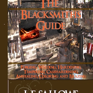 THE BLACKSMITHS GUIDE Metalworking Forging Tools Tempering Casehardening A Complete Manual