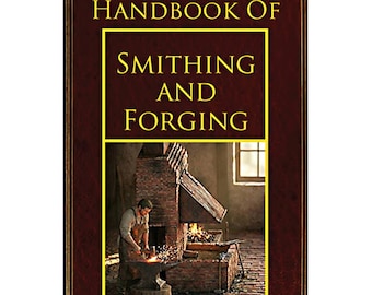 Illustrated Practical Smithing & Forging Metalworking Forging Tools Forges Hearths Hammers Engineers 252 Pages Printable Instant Download