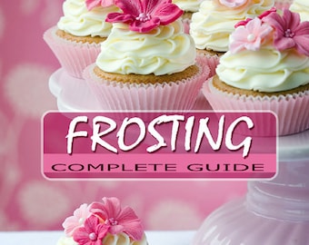 Cupcake Frosting Guide with Recipes Easy How To Manual with Step by Step Instructions ~ Instant Digital Pdf Download