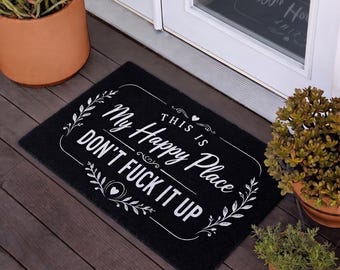 Funny Doormat This Is My Happy Place Don't F*ck It Up, Custom Entryway Rug, Rude Sarcastic Home Decor, Black Low-Pile Velvet Welcome Mat