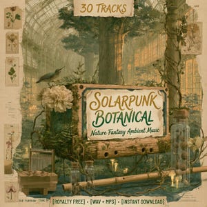 May include: A digital album cover with a botanical theme. The title "Solarpunk Botanical" is displayed on a wooden sign. The image features a bird, flowers, and a greenhouse setting. The text "30 Tracks" is at the top.