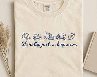 Literally Just a Boy Mom Shirt, Boy Mama Shirt, Mom Life Shirt, Mother's Day Shirt