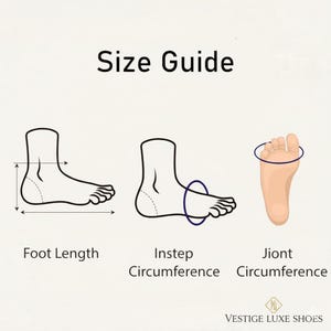 May include: A size guide illustration with the text "Size Guide." It shows diagrams of feet with measurements for foot length, instep circumference, and joint circumference. The brand logo "VESTIGE LUXE SHOES" is at the bottom.
