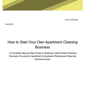 Puede incluir: Un documento blanco con el título "How to Start Your Own Apartment Cleaning Business". El documento incluye el texto "A Complete Step-by-Step Guide to Building a Self-Owned Cleaning Business Focused on Apartment Complexes Professional Cleaning Business Guide."
