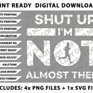 Può includere: Design per download digitale con la scritta "SHUT UP I'M NOT ALMOST THERE" in bianco su sfondo grigio. Include 4 file PNG e 1 file SVG. Presenta una grafica di figura in corsa.
